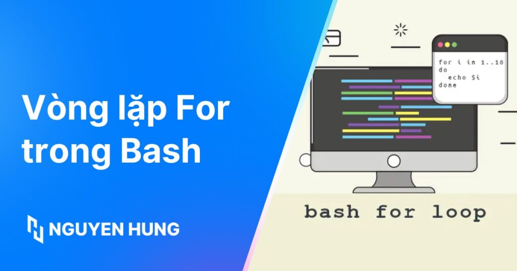 Hướng dẫn cách sử dụng vòng lặp for trong Bash chi tiết và hiệu quả