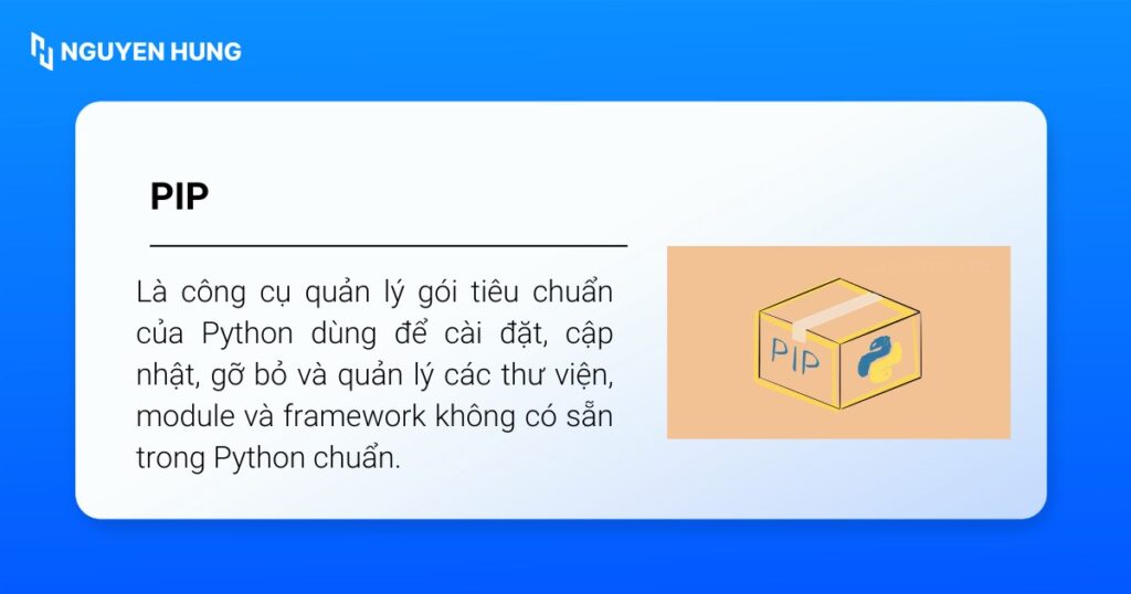 PIP (viết tắt của Pip Installs Packages hoặc Pip Installs Python) là công cụ quản lý gói tiêu chuẩn của Python