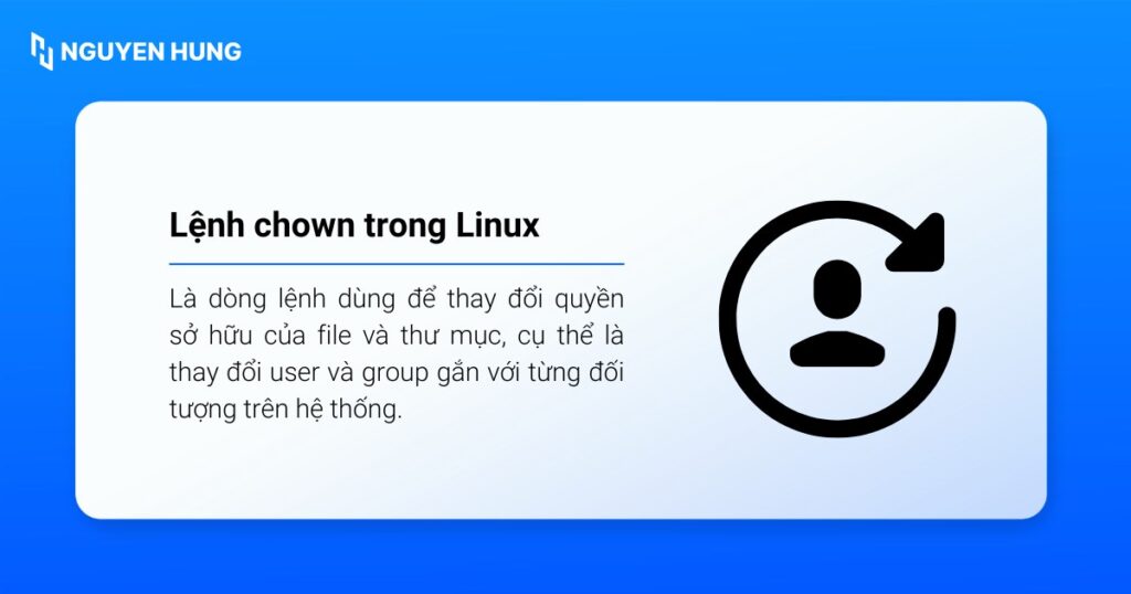Lệnh chown trong Linux là dòng lệnh dùng để thay đổi user và group gắn với từng đối tượng trên hệ thống