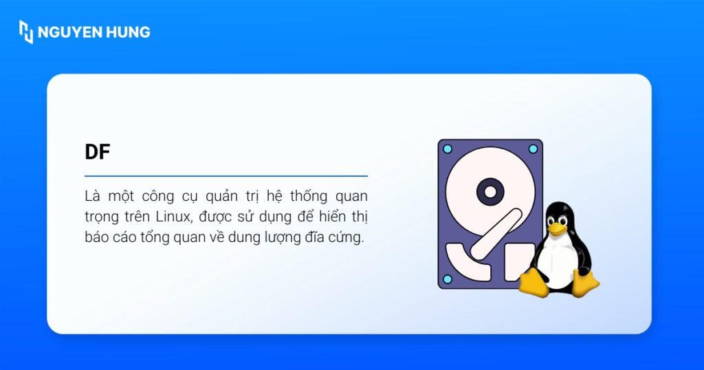 Lệnh df (Disk Free) là một công cụ quản trị hệ thống quan trọng trên Linux