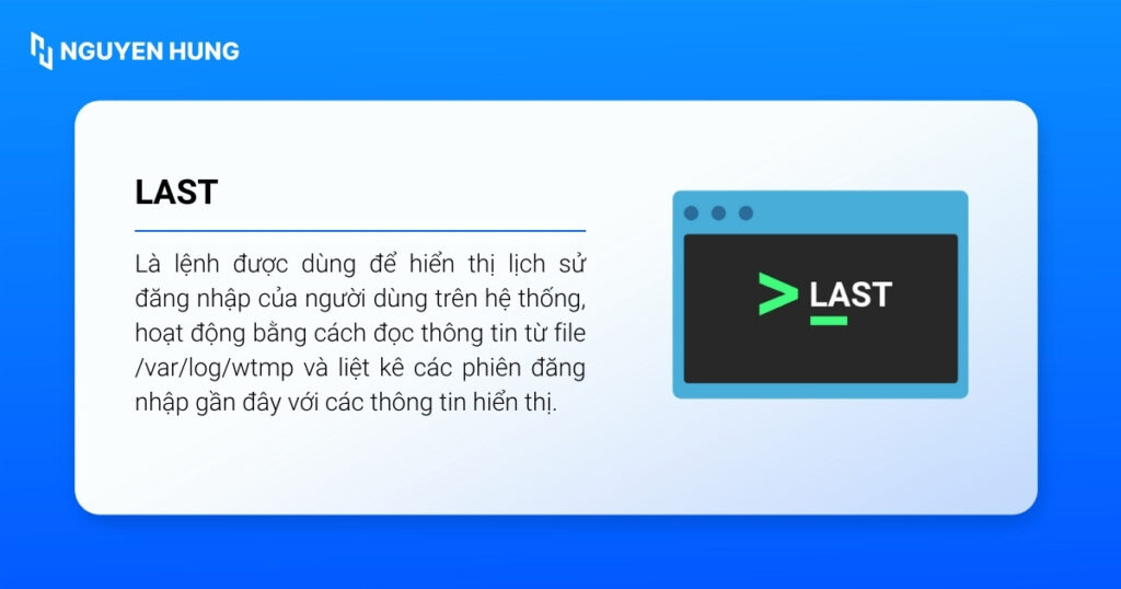 last Linux là lệnh được dùng để hiển thị lịch sử đăng nhập của người dùng trên hệ thống. 