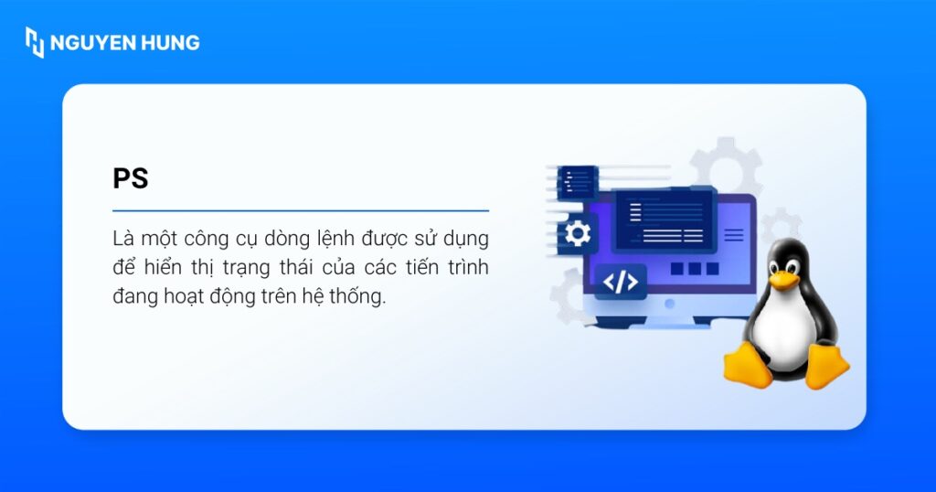 Lệnh ps trong Linux được sử dụng để hiển thị trạng thái của các tiến trình đang hoạt động trên hệ thống