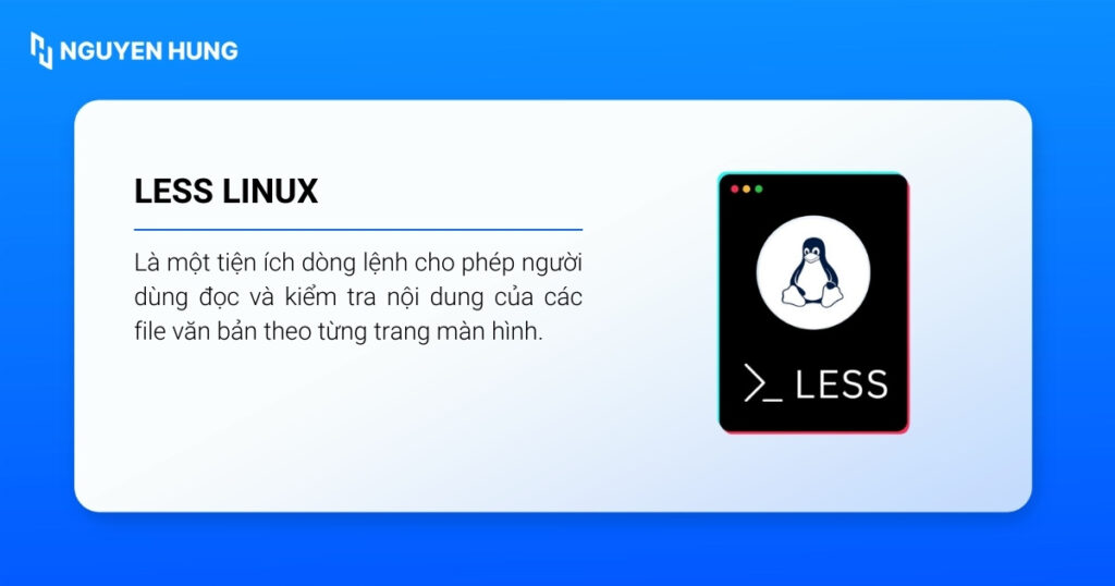 Lệnh less Linux cho phép người dùng đọc và kiểm tra nội dung của các file văn bản theo từng trang màn hình