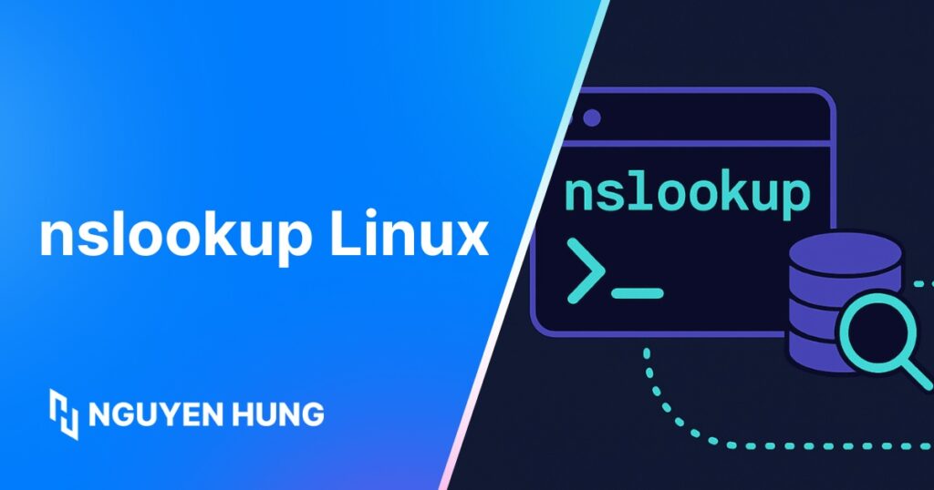 nslookup Linux là gì? Cách sử dụng lệnh nslookup để kiểm tra DNS hiệu quả