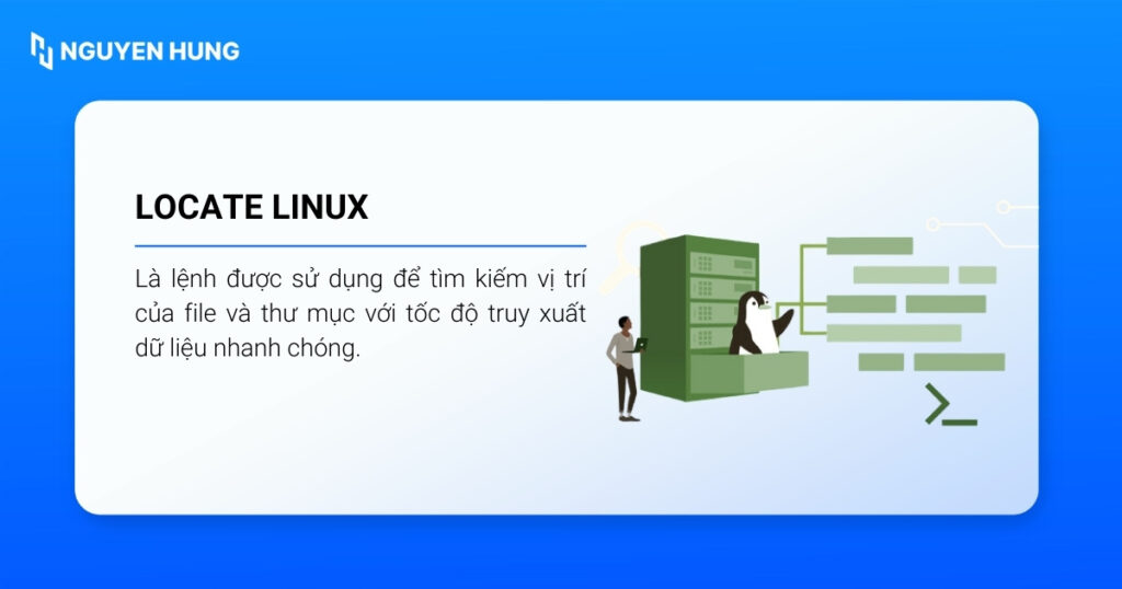locate là lệnh được sử dụng để tìm kiếm vị trí của file và thư mục với tốc độ truy xuất dữ liệu nhanh chóng
