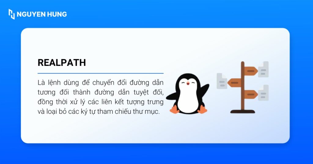 Realpath là lệnh dùng để chuyển đổi đường dẫn tương đối thành đường dẫn tuyệt đối
