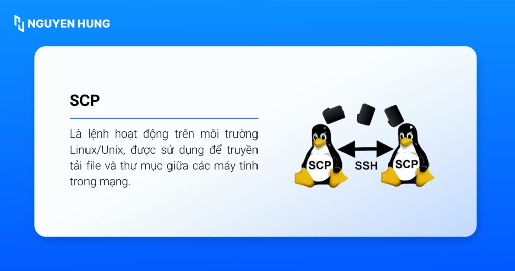 Lệnh SCP được sử dụng để truyền tải file và thư mục giữa các máy tính trong mạng