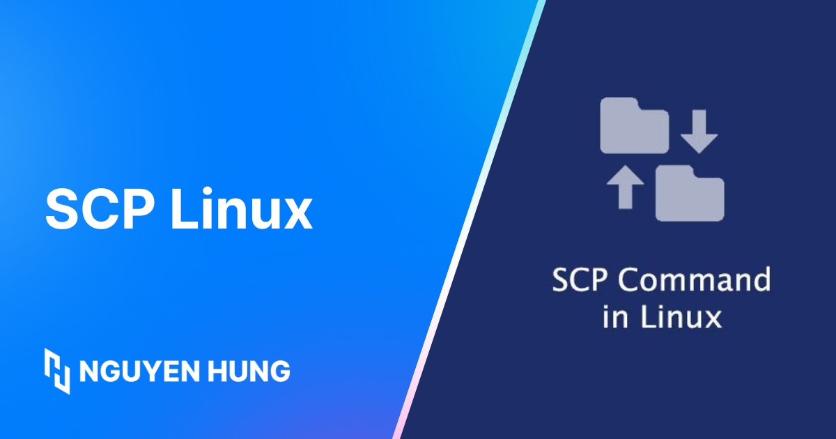 Lệnh SCP linux là gì? Cách dùng lệnh SCP để truyền file an toàn