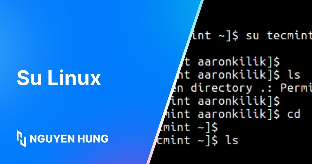 Hướng dẫn sử dụng lệnh su Linux để chuyển quyền người dùng