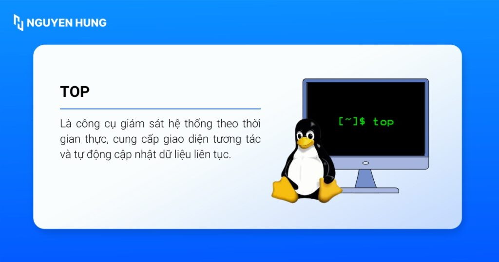 Lệnh top Linux (Table Of Processes) là công cụ giám sát hệ thống theo thời gian thực