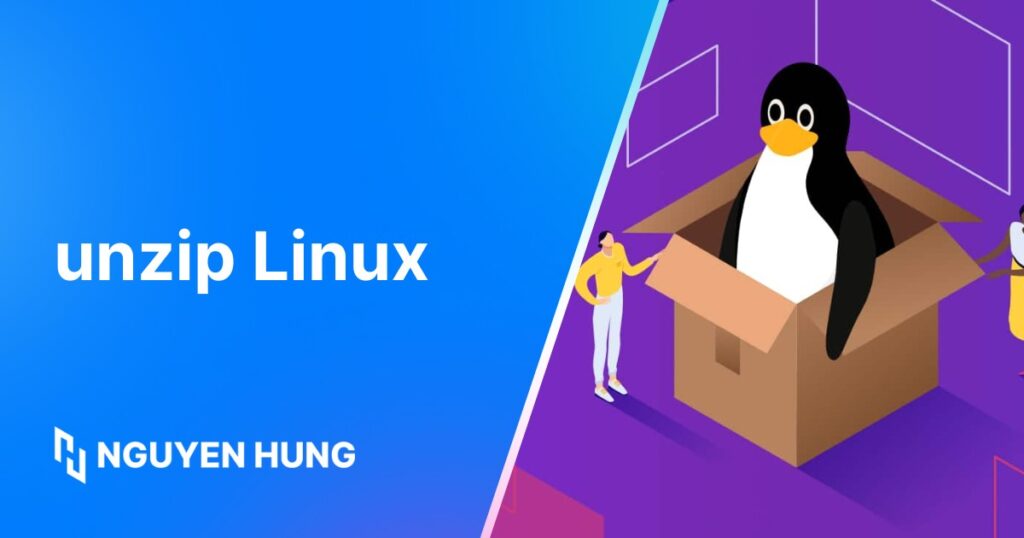 unzip Linux là gì? Đặc điểm, chức dẫn và hướng dẫn sử dụng lệnh unzip trong Linux