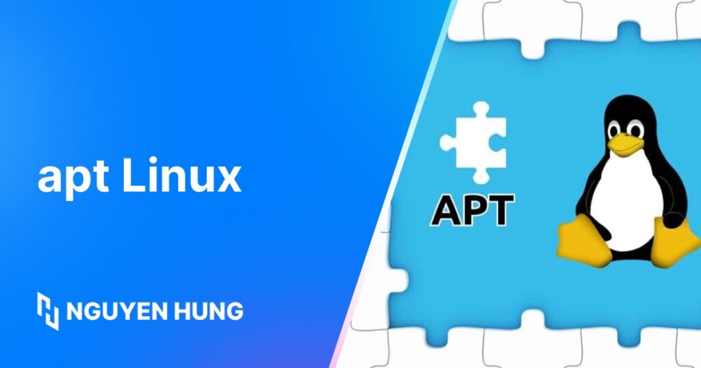 APT Linux là gì? Hướng dẫn quản lý gói phần mềm với apt trên Linux