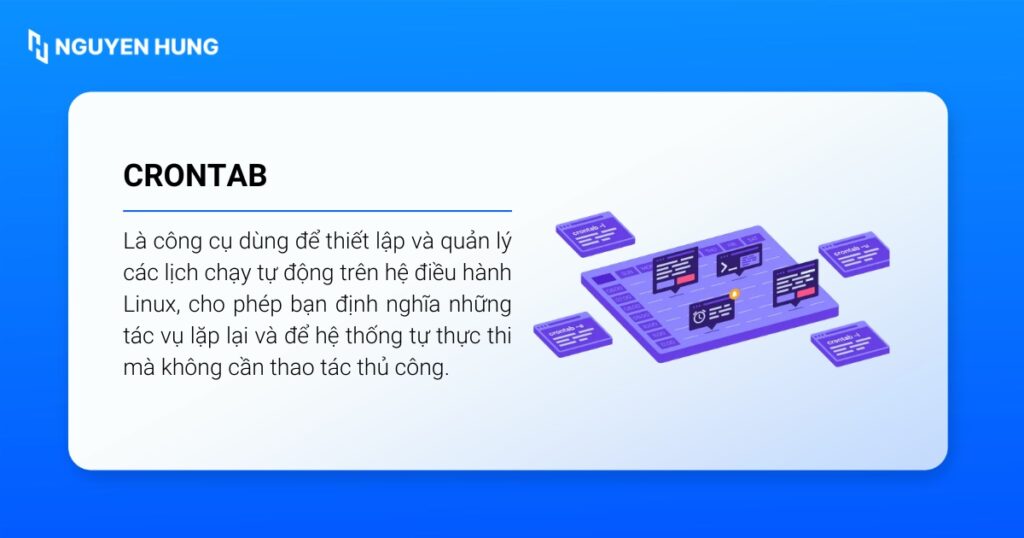 Crontab là một công cụ lập lịch tác vụ tự động, cực kỳ hữu ích cho các quản trị viên hệ thống và lập trình viên 