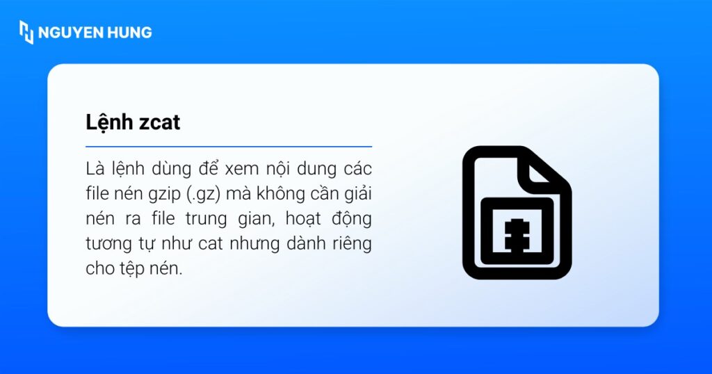 Lệnh zcat dùng để xem nội dung file nén gzip (.gz) trực tiếp, không cần giải nén