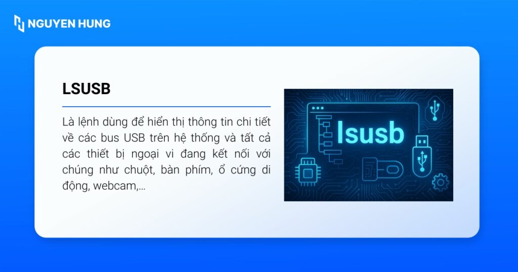 lsusb hiển thị thông tin chi tiết về các bus USB trên hệ thống và tất cả các thiết bị ngoại vi đang kết nối với chúng