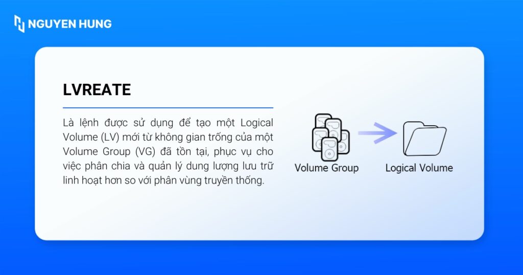 Lệnh lvcreate trong Linux là lệnh được sử dụng để tạo một Logical Volume (LV) mới