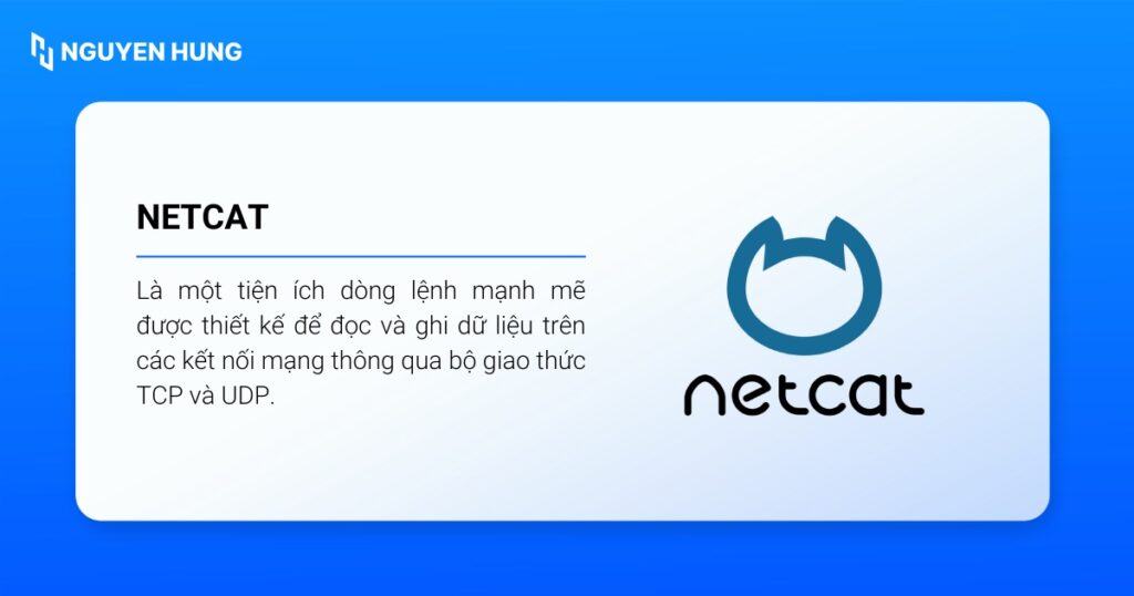 netcat là lệnh được thiết kế để đọc và ghi dữ liệu trên các kết nối mạng thông qua bộ giao thức TCP và UDP