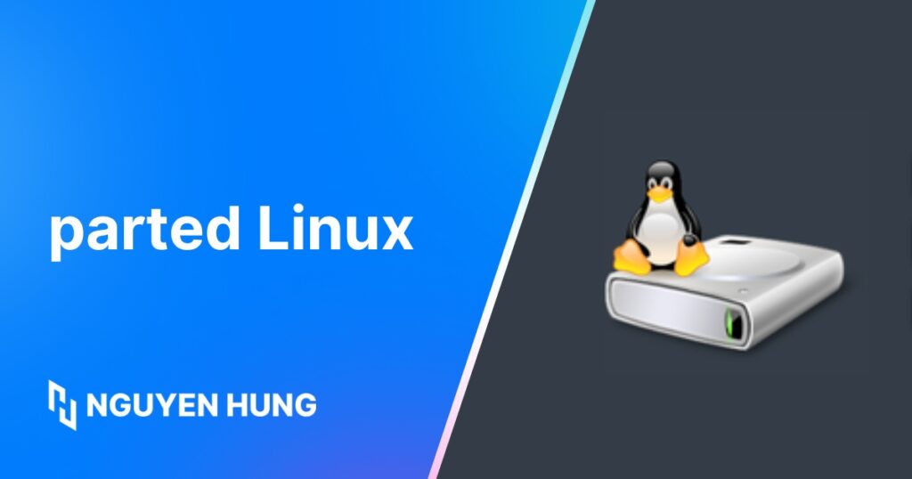 Cách dùng lệnh parted Linux để quản lý Partition mạnh mẽ và linh hoạt