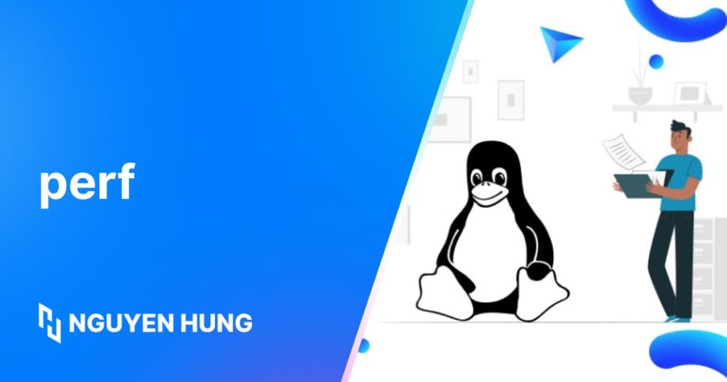 Lệnh perf trong Linux là gì? Những lệnh perf cơ bản