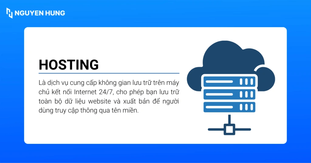 Hosting là dịch vụ cung cấp không gian lưu trữ trên máy chủ kết nối Internet 24/7