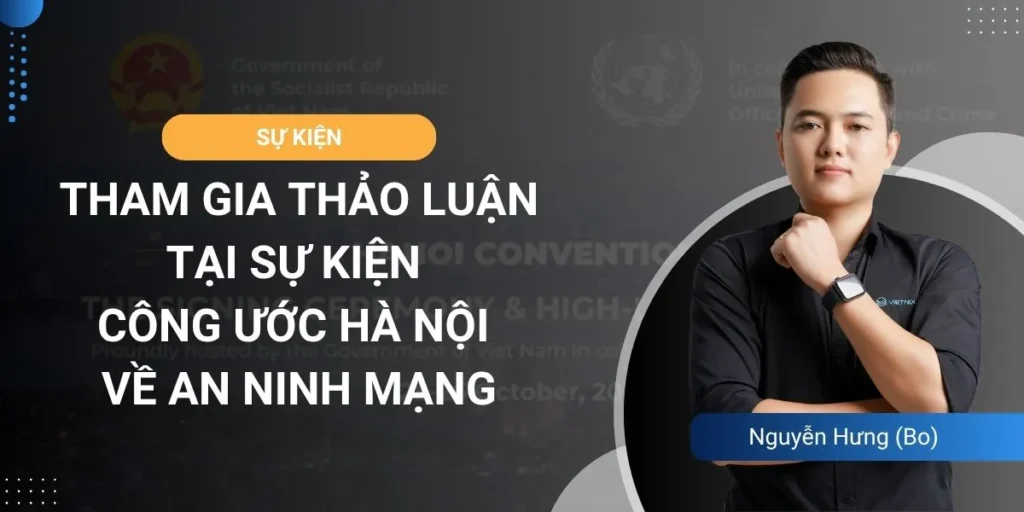Vinh dự tham gia thảo luận tại sự kiện Công ước Hà Nội về an ninh mạng